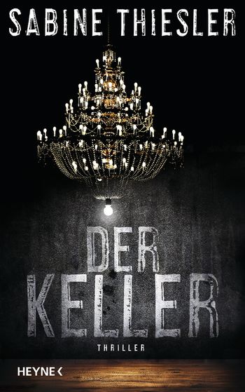 Der Keller, Sabine Thiesler, Thriller, Heyne, Randomhouse, Bloggerportal, Buch, Gewinnspiel