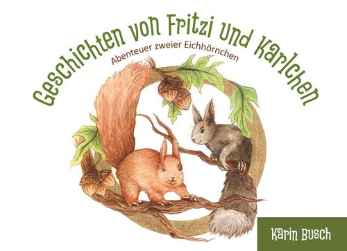 Kinderbuch, Eichhörnchen, Abenteuer, Geschichten von Fritzi und Karlchen, Karin Busch, Kunst und Tee, Gewinnspiel, Bergedorf, Hamburg